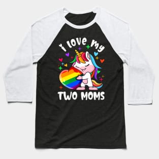 I Love My Two Moms Cute Lgbt Lesbian Unicorn Girls Kids Baseball T-Shirt